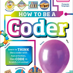 [FREE] PDF 💕 How to Be a Coder: Learn to Think like a Coder with Fun Activities, the