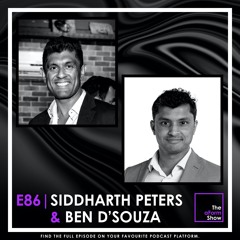 E86 - Siddharth Peters + Ben Dsouza