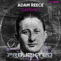 Adam Reece - Gambino  [Projekted Records] OUT NOW PK009