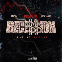 Recession - Mornin Afta ft Roddyrackzz  & OTR Chazz