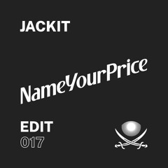 NameYourPrice Edit 017 // Jackit (FREE DOWNLOAD)