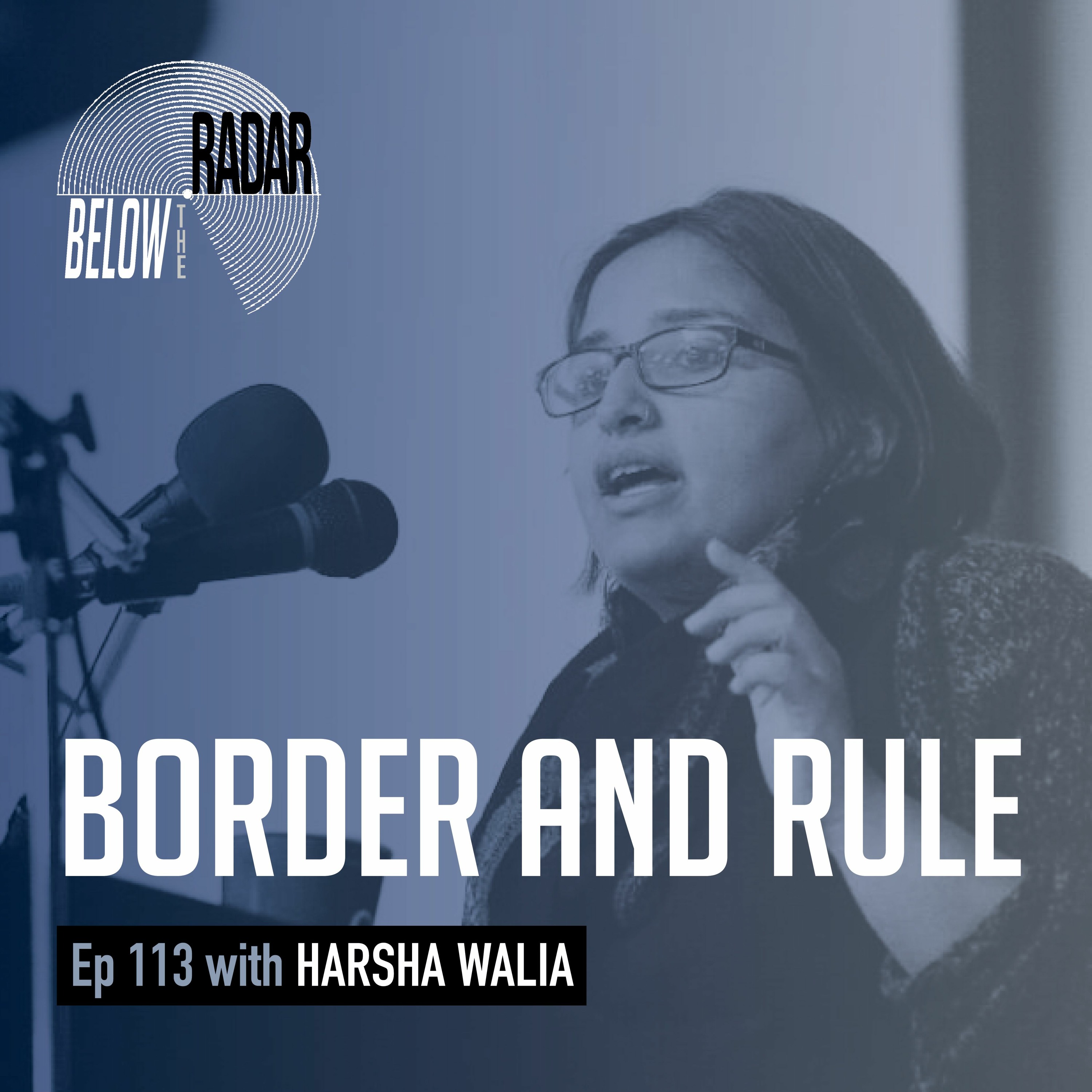 Border and Rule — with Harsha Walia