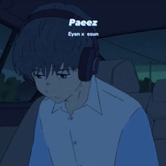 Paeez  ( ft Esun & prod by Aheer )