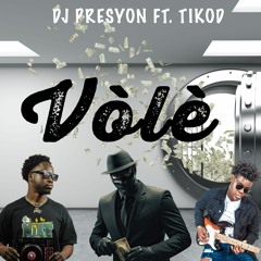 VOLE FT. TIKOD & JEAN LAPLANTE  | DJ PRESYON