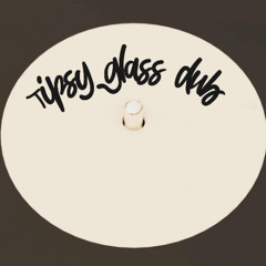 Tipsy glass dub