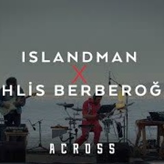 Islandman x Muhlis Berberoğlu | Across @Akustikhane #GermanLegend