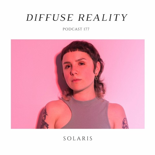 Diffuse Reality Podcast 177 : SOLARIS