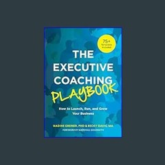PDF [READ] ✨ The Executive Coaching Playbook: How to Launch, Run, and Grow Your Business     Paper