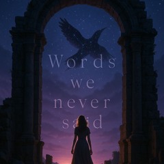 Words we never said