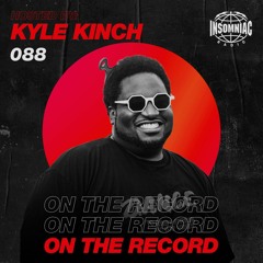 Kyle Kinch - On The Record #088