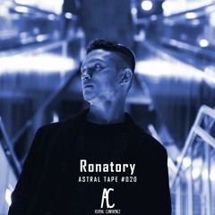 ASTRAL TAPE #020 : Ronatory