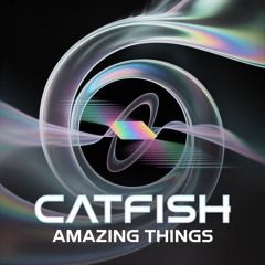 Catfish - Amazing Things