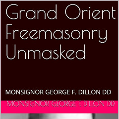 Grand Orient Freemasonry Unmasked