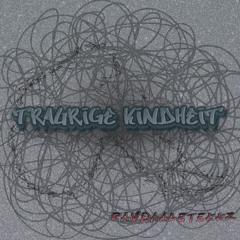 Traurige Kindheit | Randalismuz