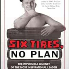 Read PDF 📒 Six Tires, No Plan: The Impossible Journey of the Most Inspirational Lead