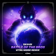 Ray Volpe - Battle Of The Bros (Vital Mode Remix)