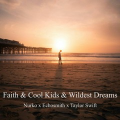 Nurko x Echosmith x Taylor Swift - Faith & Cool Kids & Wildest Dreams