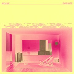 Parker - Noise