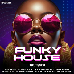 JM Grana Presents Funky House 2025 (18-05-2025)