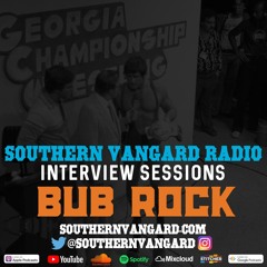 Bub Rock - Southern Vangard Radio Interview Sessions