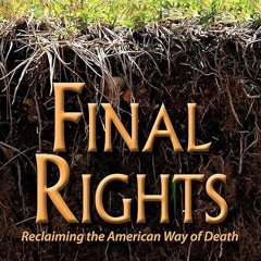 Free read✔ Final Rights: Reclaiming the American Way of Death
