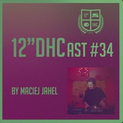 12"DHCast #034 : Maciej Jahel