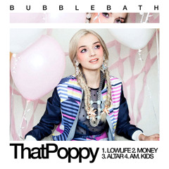 That Poppy — Bubblebath (High Quality)