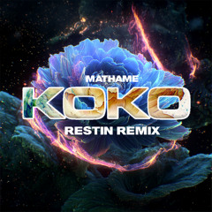 KOKO - Mathame (RESTIN REMIX)