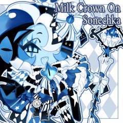 Milk Crown On Sonechka ⭑ Shadow Milk Cookie UTAU Cover【UTAU Jinrikiカバー】