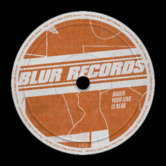 PREMIERE: Bauen - Your Love Is Near [Blur Records]