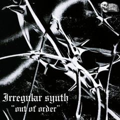 irregular synth - Out of order