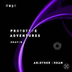 Prototype Adventures 038: An:other Dream