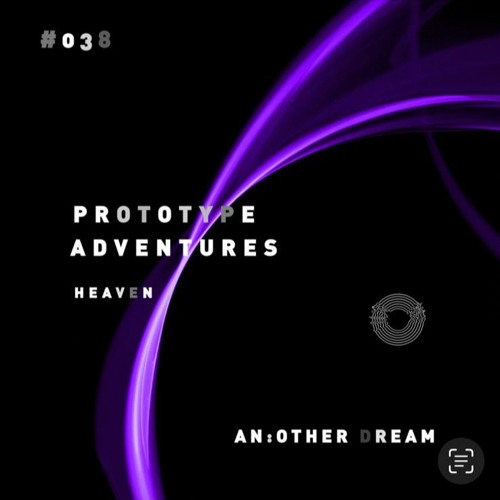 Prototype Adventures 038: An:other Dream