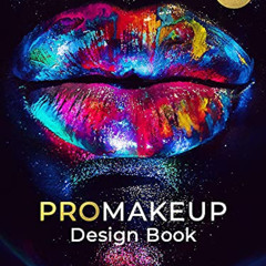 [FREE] EBOOK 💞 PROMakeup Design Book: Includes 50 Face Charts (By Renowned Celebrity