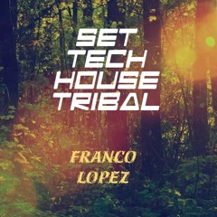 Set Tech House Tribal - - Franco Lopez