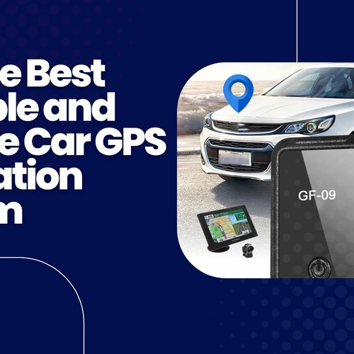 Stream Best Portable And Reliable Car GPS Navigation System by GPSMAPZZ ...