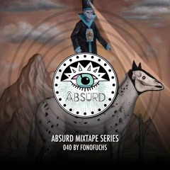 Absurd Mixtape Series 040 By FonoFuchs