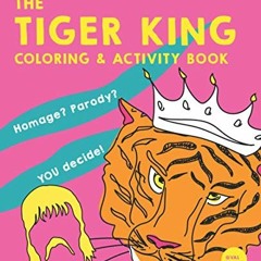 [VIEW] EBOOK EPUB KINDLE PDF The Tiger King Coloring & Activity Book: Homage? Parody?