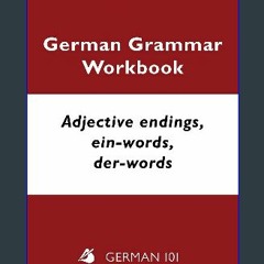 [PDF] ⚡ German Grammar Workbook - Adjective endings, ein-words, der-words: Levels A2 and B1 [PDF]