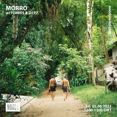 MORRO w/ TORRES & DJ P7 @NOODS Radio - 2.06.2023