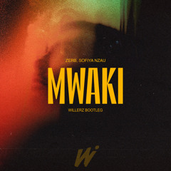 [ FREE DOWNLOAD ] Zerb ft. Sofiya Nzau - Mwaki ( Willerz Bootleg )