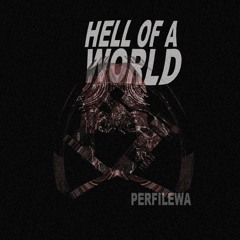 Hell of a world