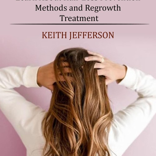 get [❤ PDF ⚡] Hair Loss: Learn About Hair Loss Prevention Methods and