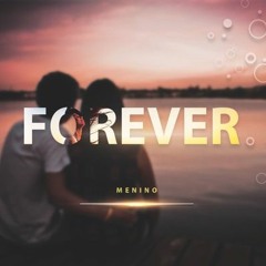 Menino - Forever