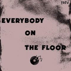 Everybody On the Floor