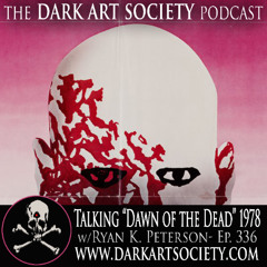 Talking DAWN OF THE DEAD 1978 with Ryan K. Peterson- Ep. 336