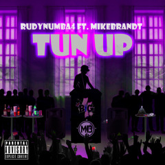 RudyNumba4 Ft. MikeBrandt - Tun up (Prod. By Micro13eatz).mp3