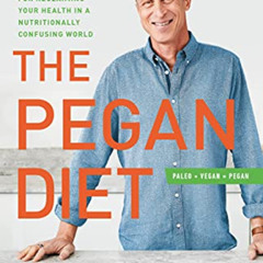 VIEW PDF 📩 The Pegan Diet: 21 Practical Principles for Reclaiming Your Health in a N