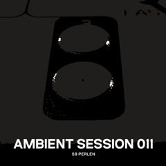 Ambient Session 011
