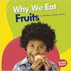 [FREE] EBOOK 💑 Why We Eat Fruits (Bumba Books ® ― Nutrition Matters) by Beth Bence R